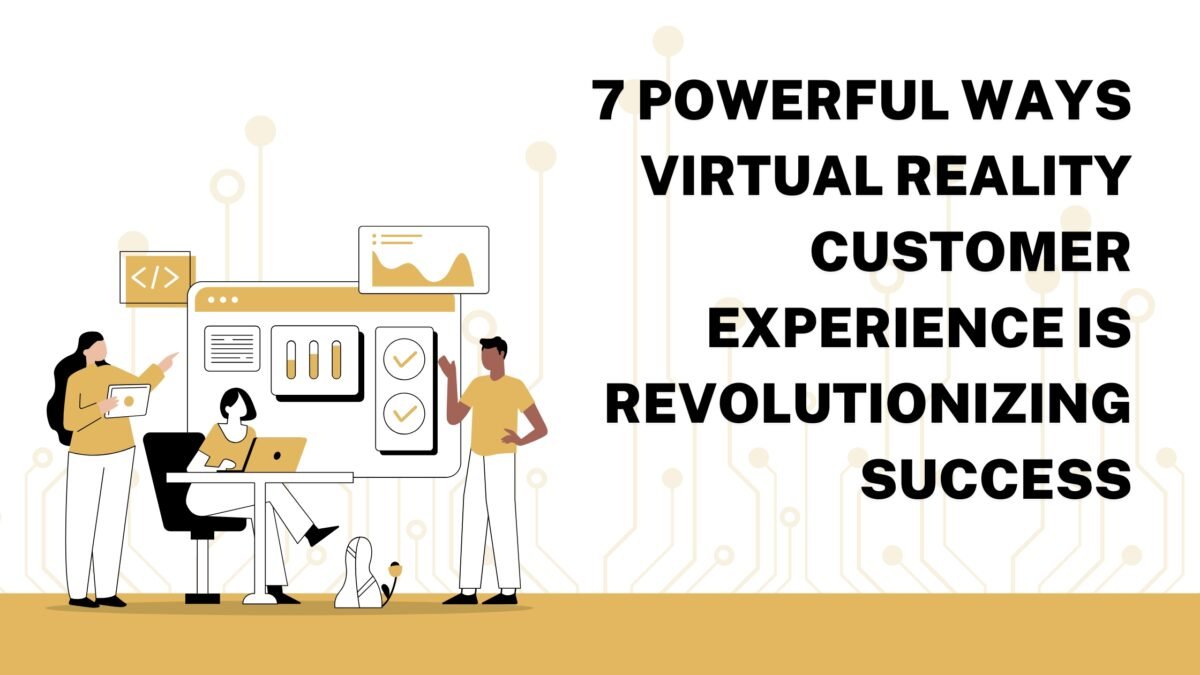 Virtual Reality Customer Experience.